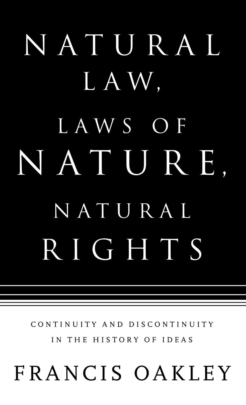 Natural Law, Laws Of Nature, Natural Rights: Continuity And Discontinuity In The History Of Ideas,Used