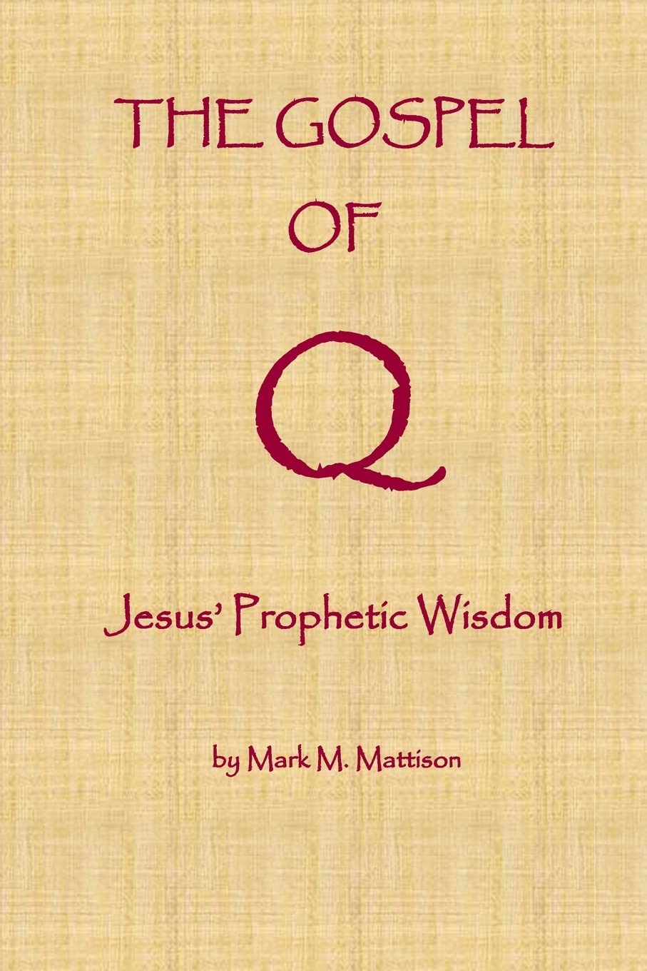 The Gospel of Q: Jesus' Prophetic Wisdom,Used