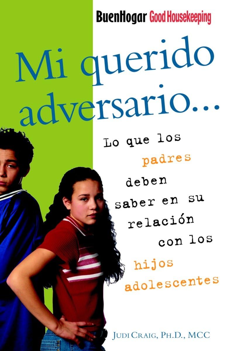 Mi querido adversario / Good Houskeeping Parent Guide: Lo que los padres deben saber en su relacin con los hijos adolescentes ,Used