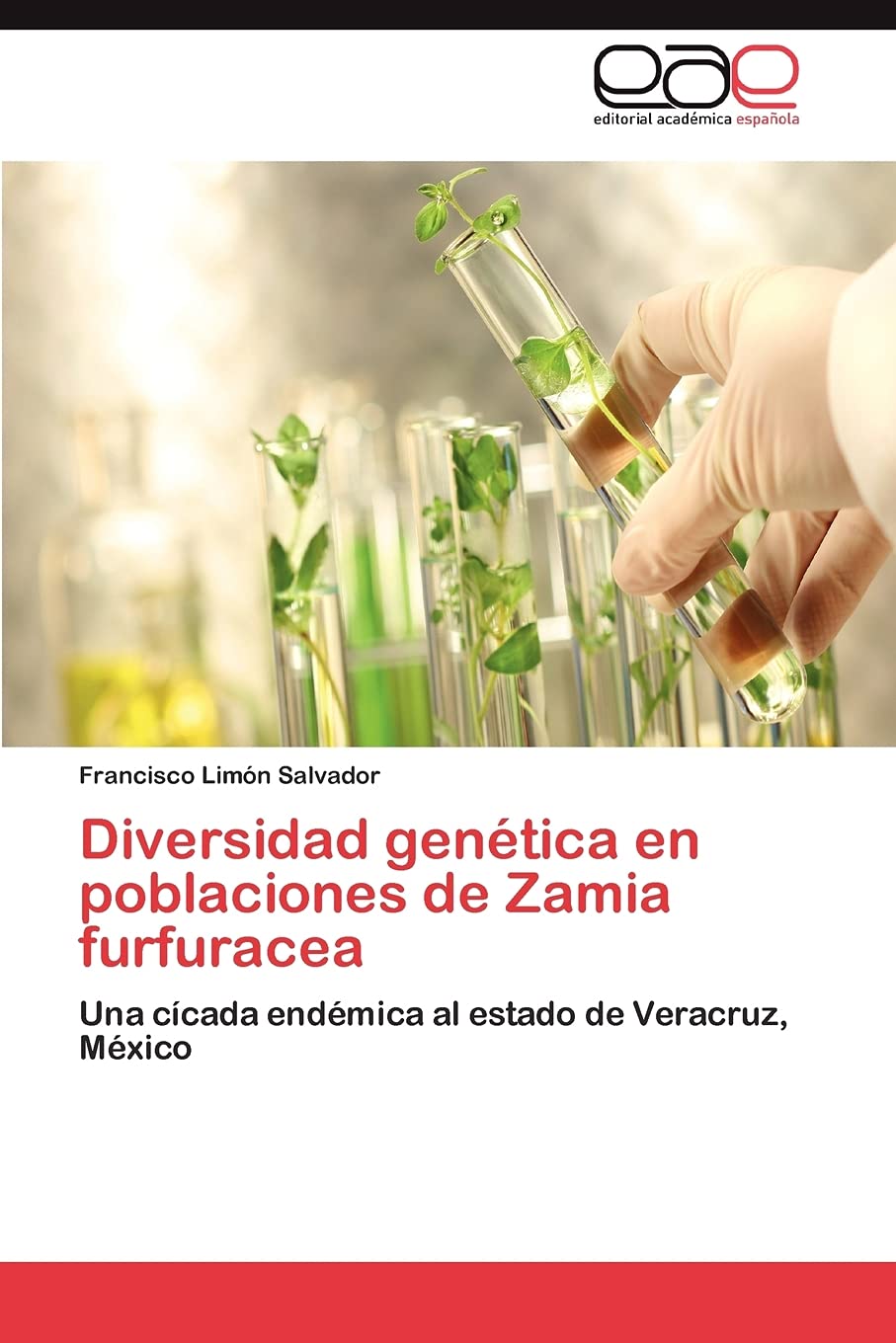 Diversidad Gentica En Poblaciones De Zamia Furfuracea: Una Ccada Endmica Al Estado De Veracruz, Mxico (Spanish Edition),Used