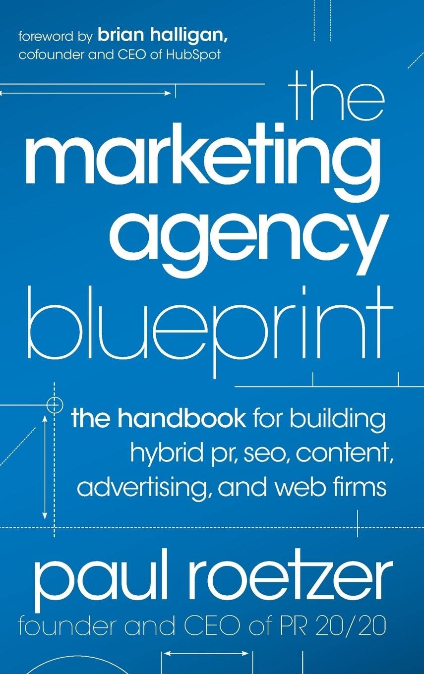 The Marketing Agency Blueprint: The Handbook for Building Hybrid PR, SEO, Content, Advertising, and Web Firms,New