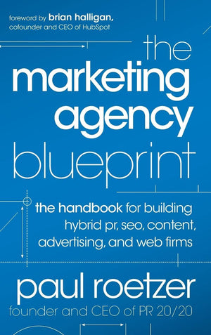 The Marketing Agency Blueprint: The Handbook for Building Hybrid PR, SEO, Content, Advertising, and Web Firms,Used