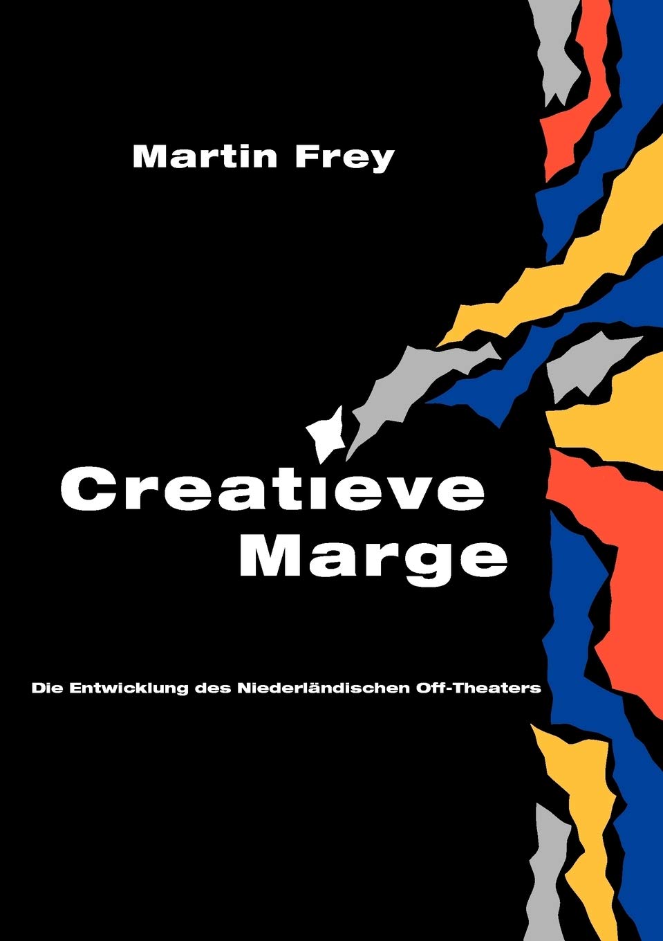 Creatieve Marge: Die Entwicklung des Niederlndischen OffTheaters (German Edition),Used