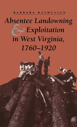 Absentee Landowning And Exploitation In West Virginia, 17601920 (Nebraska Symposium On Motivation; 41),Used