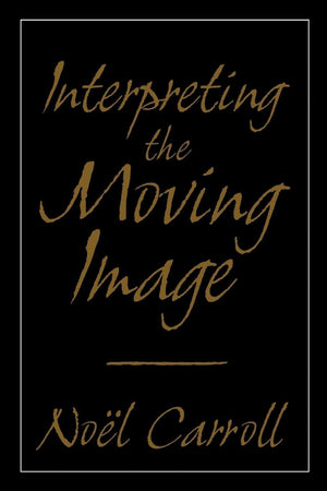Interpreting the Moving Image (Cambridge Studies in Film),Used