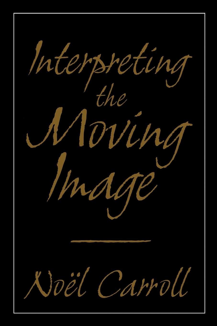 Interpreting the Moving Image (Cambridge Studies in Film),Used
