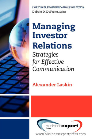 Managing Investor Relations: Strategies For Effective Communication (Corporate Communication Collection),Used