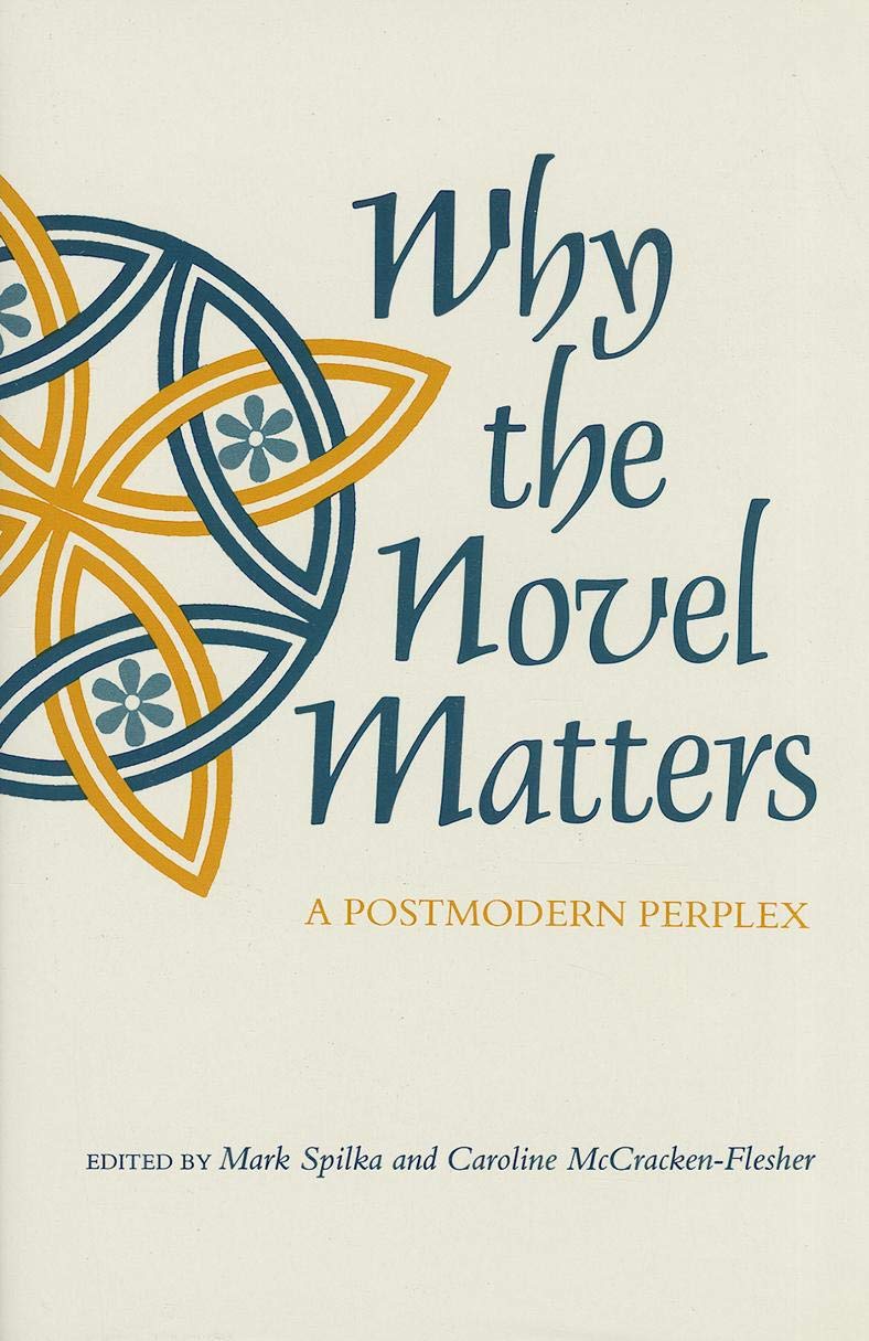 Why the Novel Matters: A Postmodern Perplex,Used