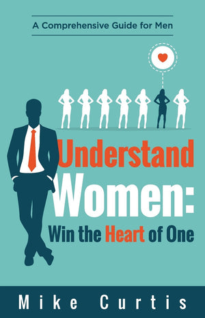 Understand Women: Win The Heart Of One: A Comprehensive Guide For Men,Used