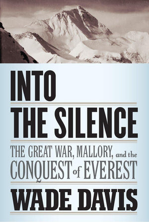 Into the Silence: The Great War, Mallory, and the Conquest of Everest,Used