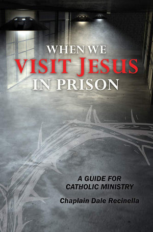 When We Visit Jesus in Prison: A Guide for Catholic Ministry,Used