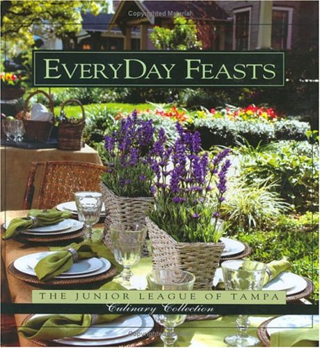 EveryDay Feasts (Junior League of Tampa Culinary Collection),New