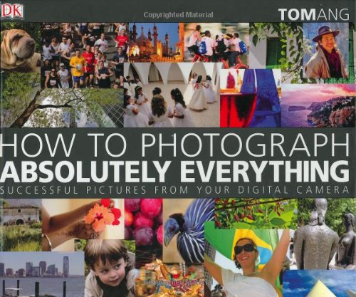 How to Photograph Absolutely Everything,New
