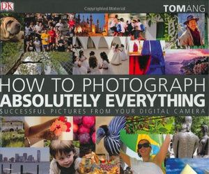 How to Photograph Absolutely Everything,Used