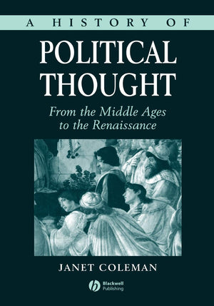 A History of Political Thought: From the Middle Ages to the Renaissance,New