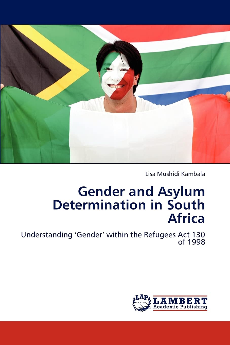 Gender and Asylum Determination in South Africa: Understanding Gender within the Refugees Act 130 of 1998,Used