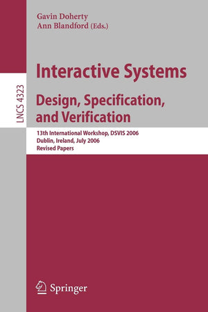 Interactive Systems. Design, Specification, and Verification: 13th International Workshop, DSVIS 2006, Dublin, Ireland, July 26,Used