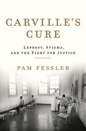 Carville'S Cure: Leprosy, Stigma, And The Fight For Justice