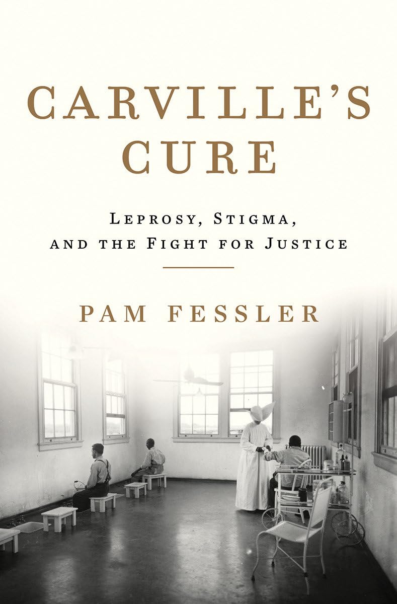 Carville'S Cure: Leprosy, Stigma, And The Fight For Justice