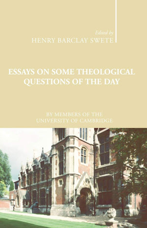 Essays On Some Theological Questions Of The Day: Early Twentieth Century Cambridge Essays,New