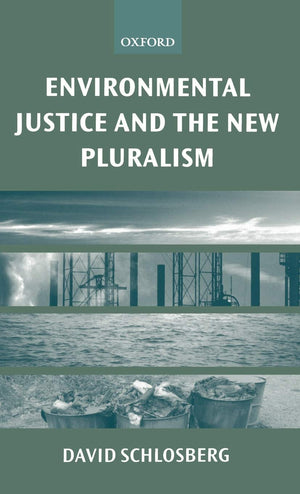 Environmental Justice and the New Pluralism: The Challenge of Difference for Environmentalism,Used