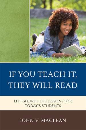 If You Teach It, They Will Read: Literature's Life Lessons for Today's Students,Used