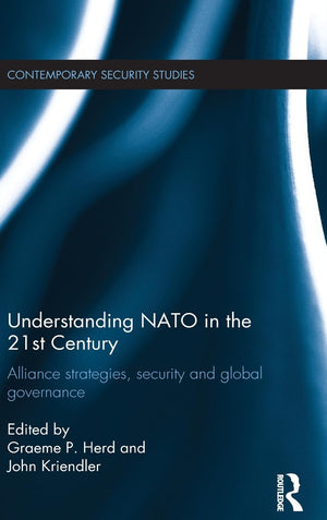Understanding NATO in the 21st Century: Alliance Strategies, Security and Global Governance (Contemporary Security Studies),Used
