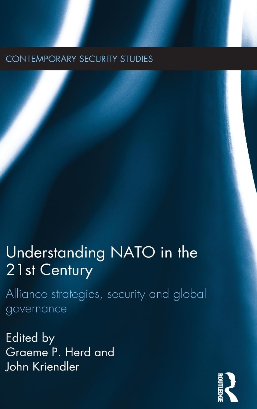 Understanding NATO in the 21st Century: Alliance Strategies, Security and Global Governance (Contemporary Security Studies),Used
