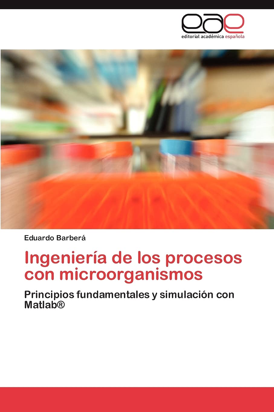 Ingeniera de los procesos con microorganismos: Principios fundamentales y simulacin con Matlab (Spanish Edition),Used