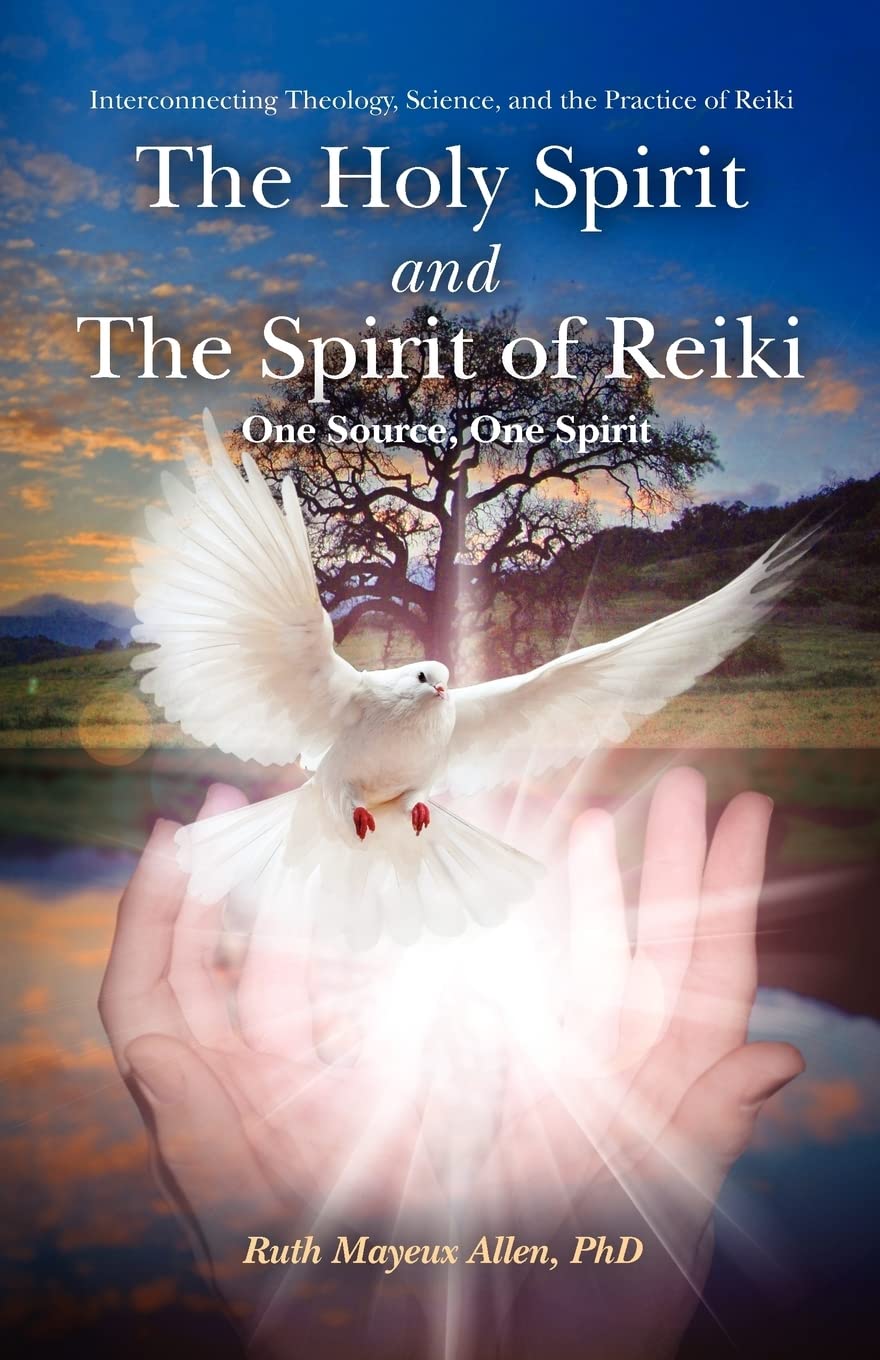 The Holy Spirit And The Spirit Of Reiki: One Source, One Spirit