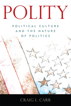 Polity: Political Culture and the Nature of Politics,Used