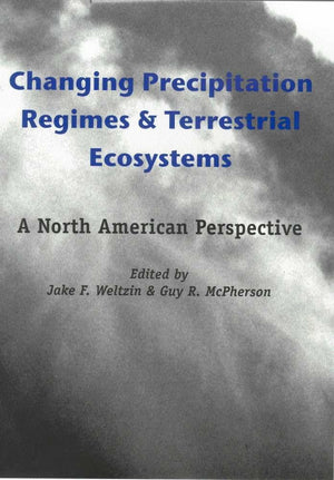 Changing Precipitation Regimes and Terrestrial Ecosystems: A North American Perspective,Used