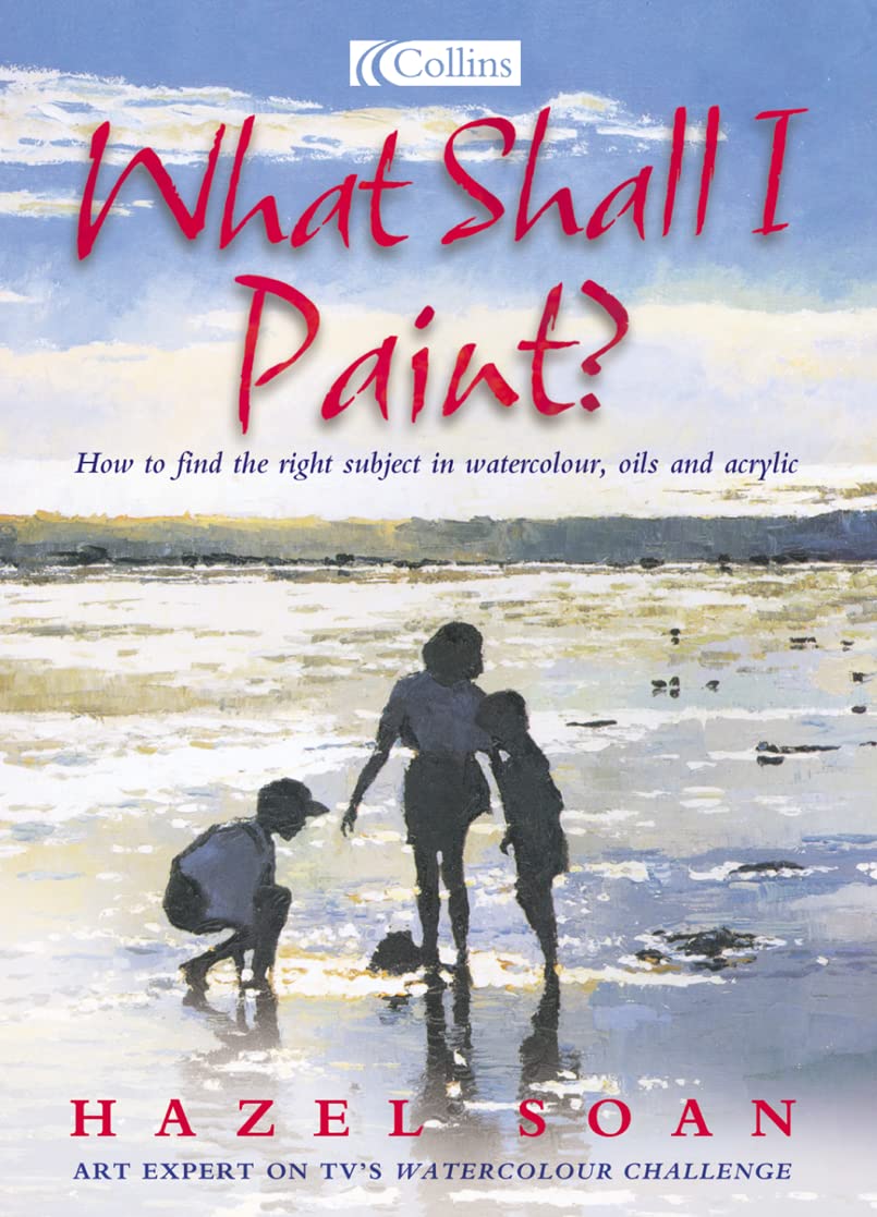 What Shall I Paint?: Finding the Right Subject in Watercolour, Oil and Acrylic,Used