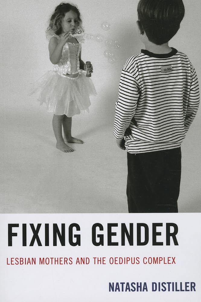 Fixing Gender: Lesbian Mothers And The Oedipus Complex,Used