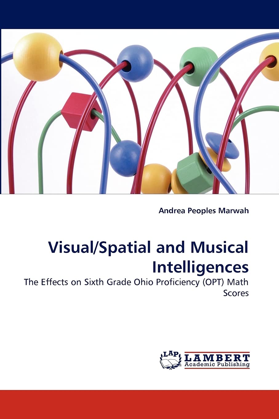 Visual/Spatial and Musical Intelligences: The Effects on Sixth Grade Ohio Proficiency (OPT) Math Scores,Used