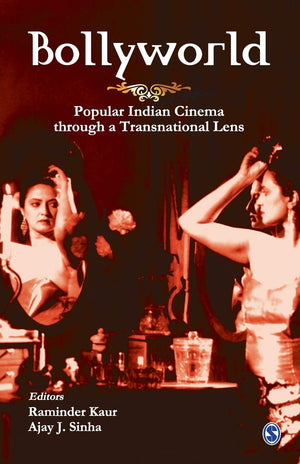 Bollyworld: Popular Indian Cinema Through A Transnational Lens,New