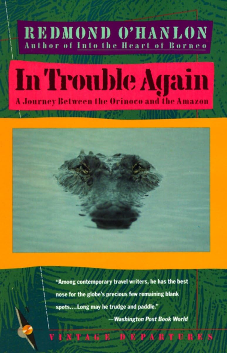 In Trouble Again: A Journey Between Orinoco and the Amazon,Used