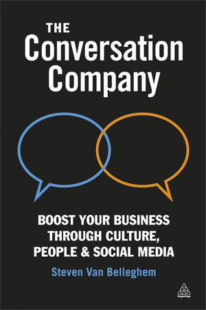 The Conversation Company: Boost Your Business Through Culture, People and Social Media,New