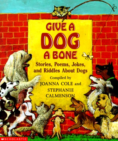 Give A Dog A Bone: Stories, Poems, Jokes and Riddles About Dogs,Used