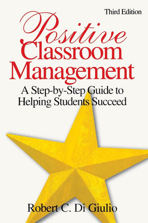 Positive Classroom Management: A StepbyStep Guide to Helping Students Succeed,Used
