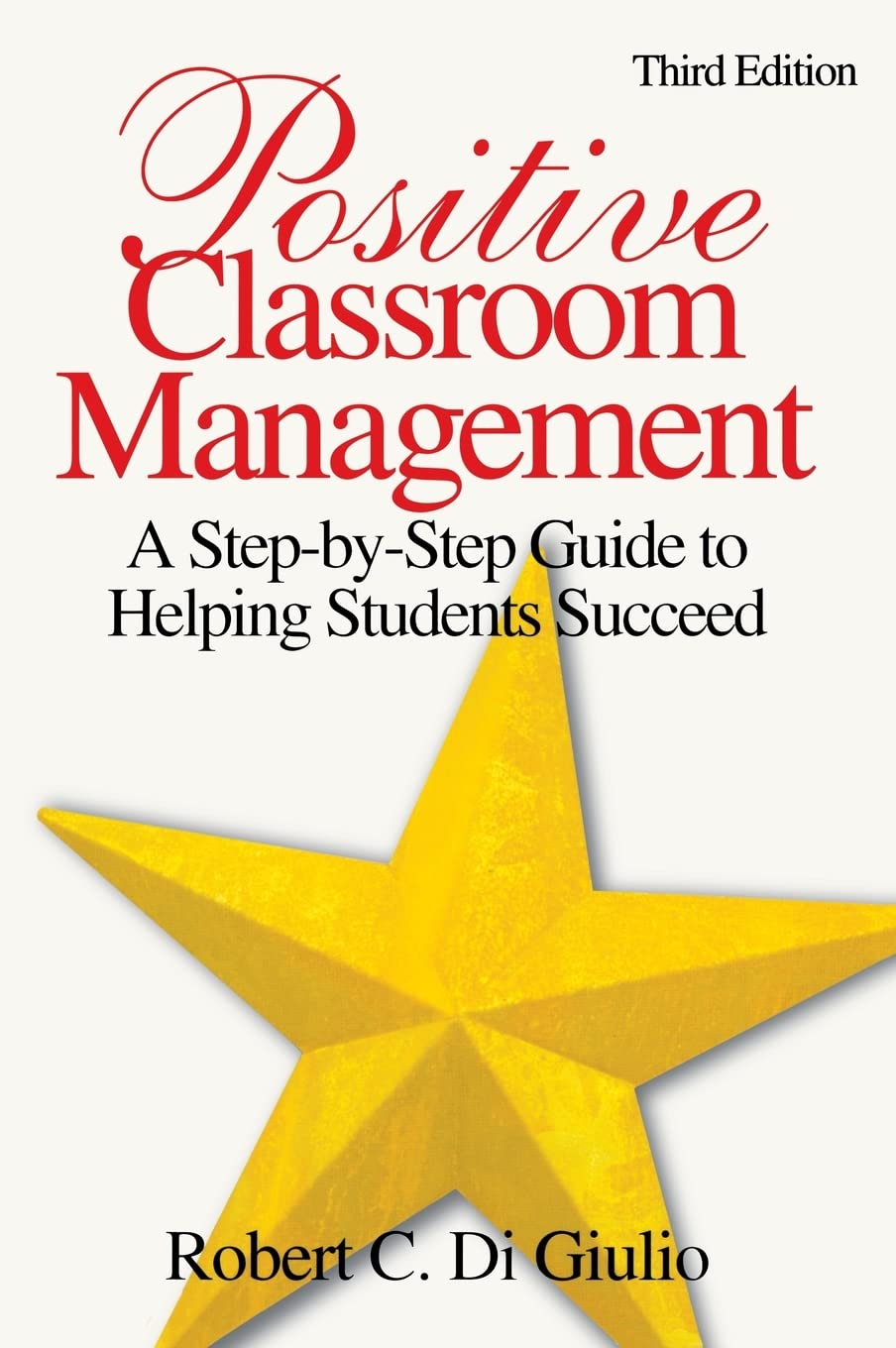 Positive Classroom Management: A StepbyStep Guide to Helping Students Succeed,Used