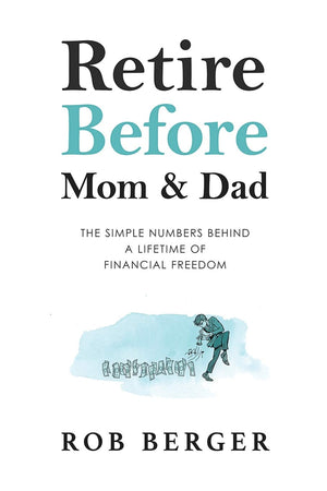 Retire Before Mom and Dad: The Simple Numbers Behind A Lifetime of Financial Freedom,Used