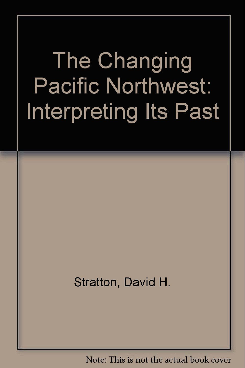 The Changing Pacific Northwest: Interpreting Its Past,Used