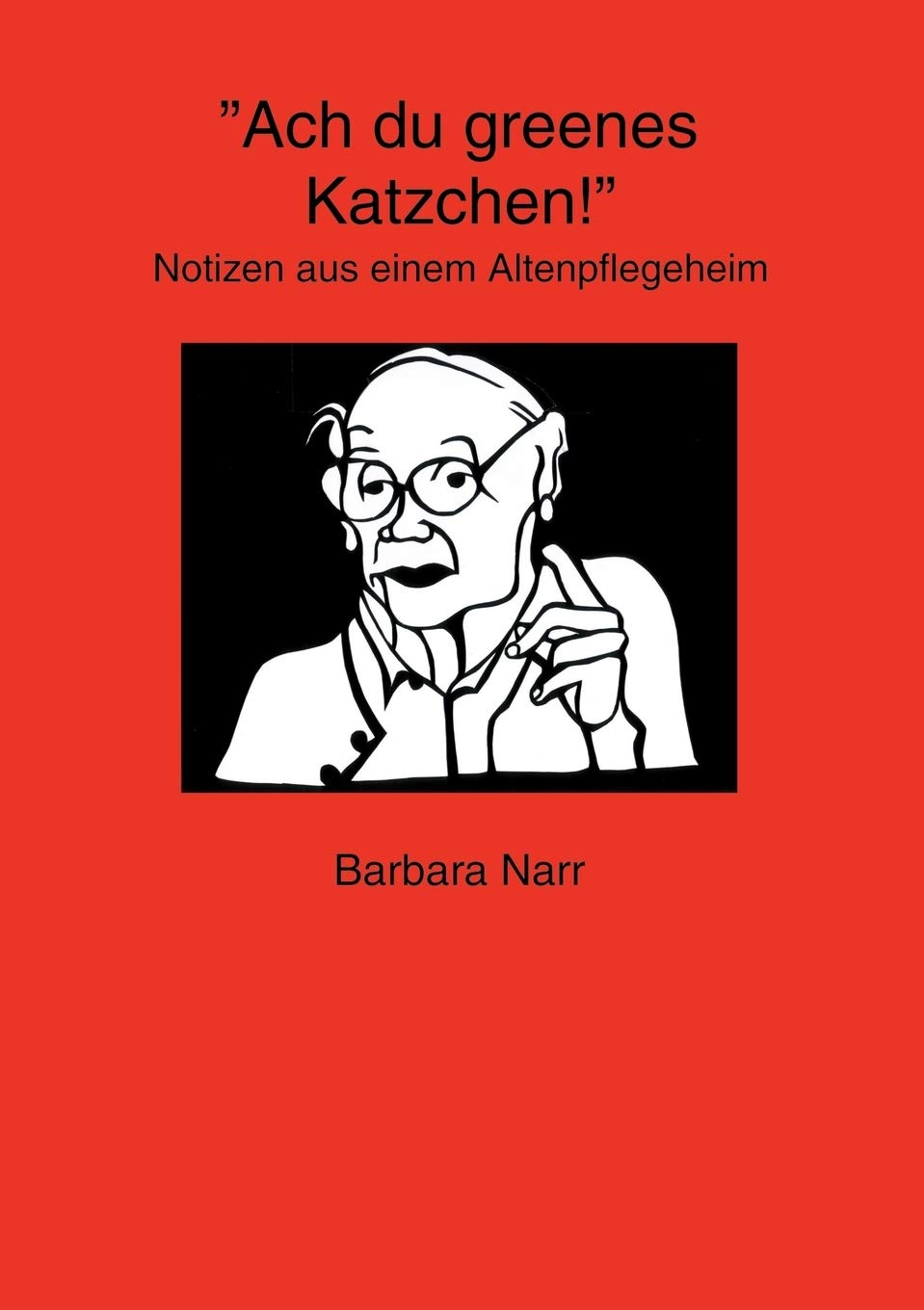 Ach du greenes Katzchen!: Notizen aus einem Altenpflegeheim (German Edition),Used