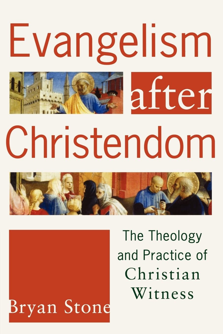 Evangelism After Christendom: The Theology And Practice Of Christian Witness