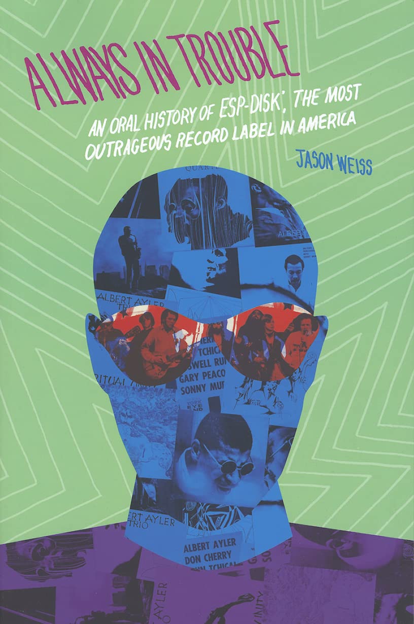 Always in Trouble: An Oral History of ESPDisk', the Most Outrageous Record Label in America (Music / Interview),Used