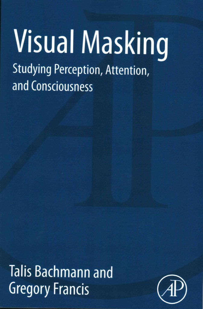 Visual Masking: Studying Perception, Attention, and Consciousness,Used
