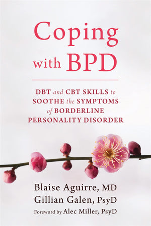 Coping With Bpd: Dbt And Cbt Skills To Soothe The Symptoms Of Borderline Personality Disorder