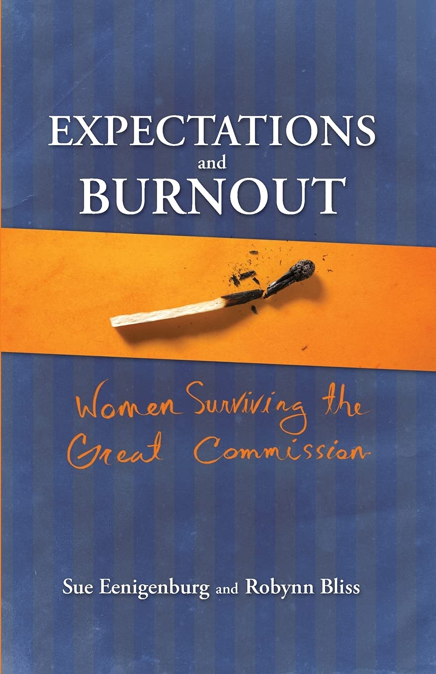 Expectations And Burnout: Women Surviving The Great Commission,New