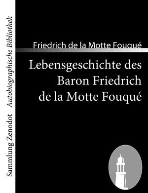 Lebensgeschichte Des Baron Friedrich De La Motte Fouqu: Aufgezeichnet Durch Ihn Selbst (Sammlung Zenodot utobiographische Bibl,Used